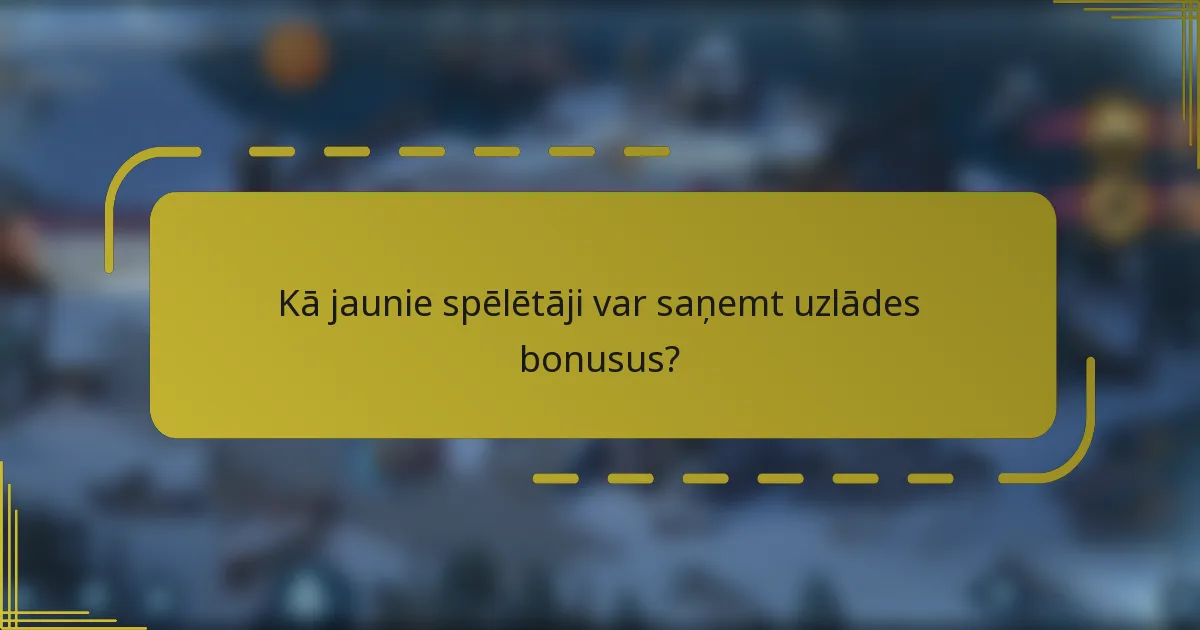 Kā jaunie spēlētāji var saņemt uzlādes bonusus?