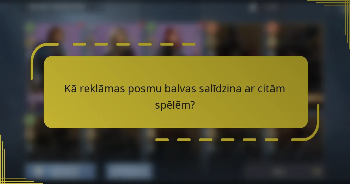 Kā reklāmas posmu balvas salīdzina ar citām spēlēm?
