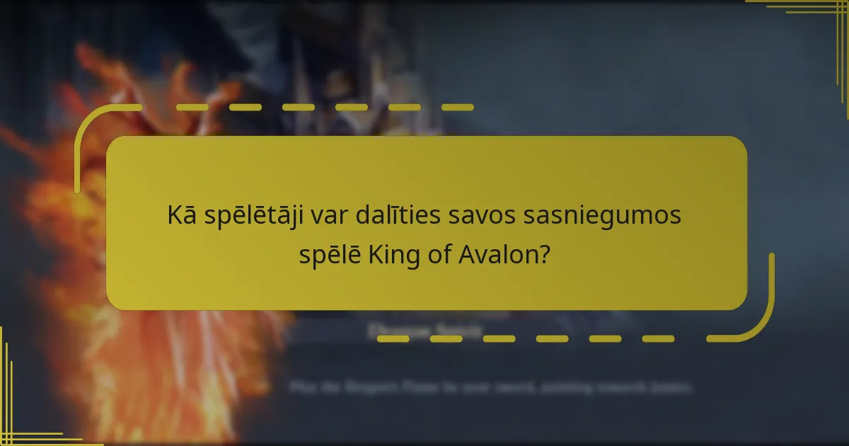 Kā spēlētāji var dalīties savos sasniegumos spēlē King of Avalon?