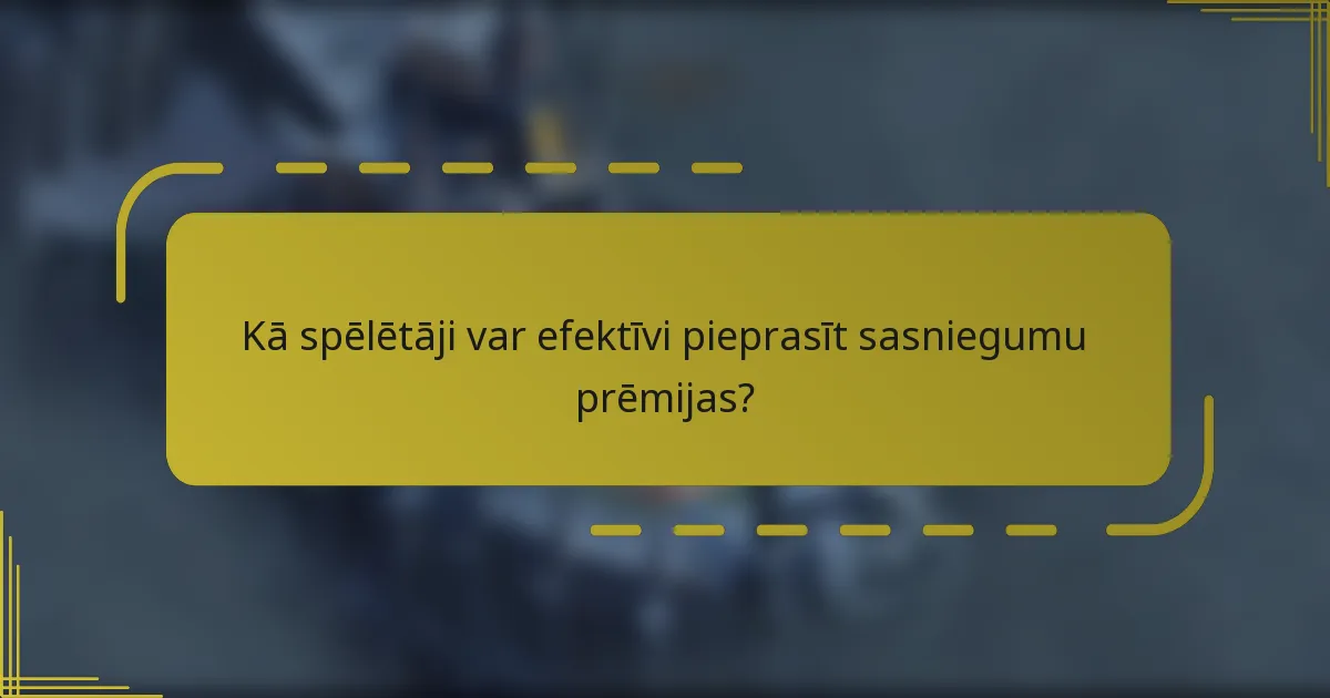 Kā spēlētāji var efektīvi pieprasīt sasniegumu prēmijas?