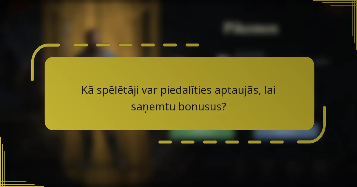Kā spēlētāji var piedalīties aptaujās, lai saņemtu bonusus?