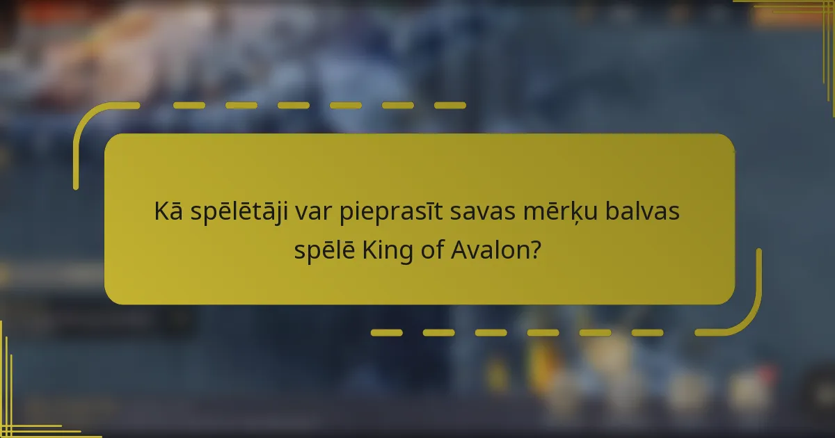 Kā spēlētāji var pieprasīt savas mērķu balvas spēlē King of Avalon?