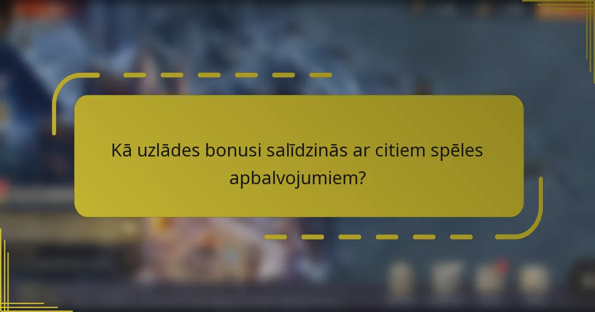Kā uzlādes bonusi salīdzinās ar citiem spēles apbalvojumiem?