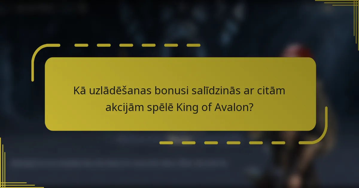 Kā uzlādēšanas bonusi salīdzinās ar citām akcijām spēlē King of Avalon?
