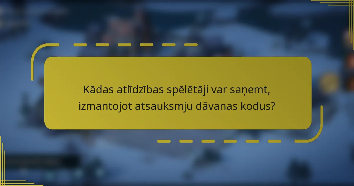 Kādas atlīdzības spēlētāji var saņemt, izmantojot atsauksmju dāvanas kodus?