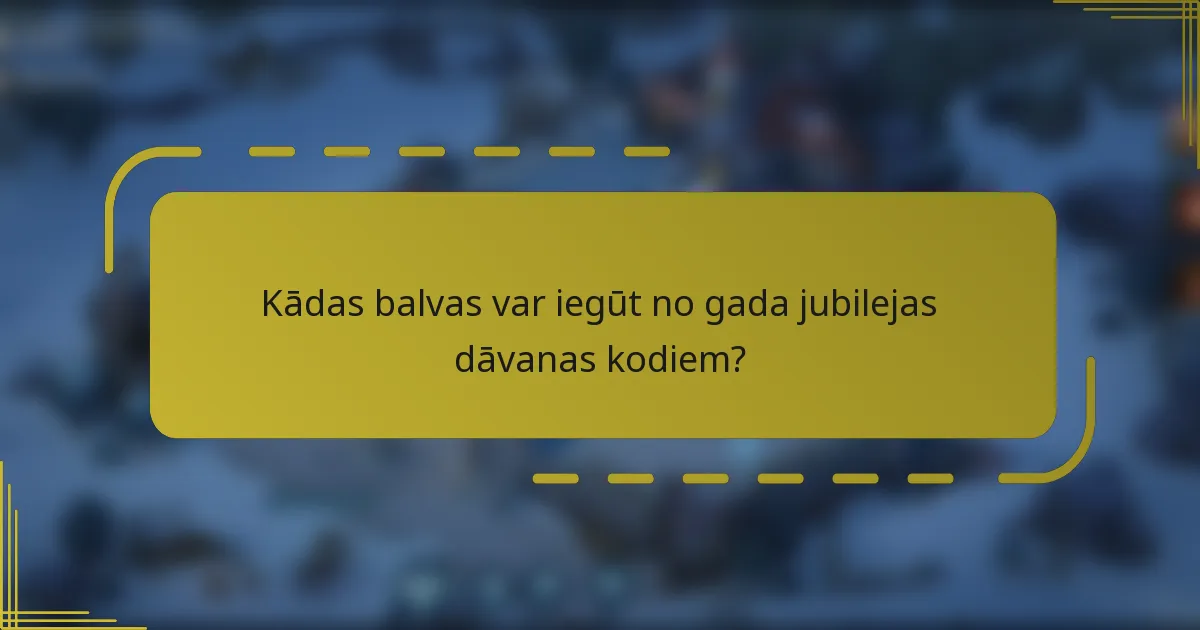 Kādas balvas var iegūt no gada jubilejas dāvanas kodiem?