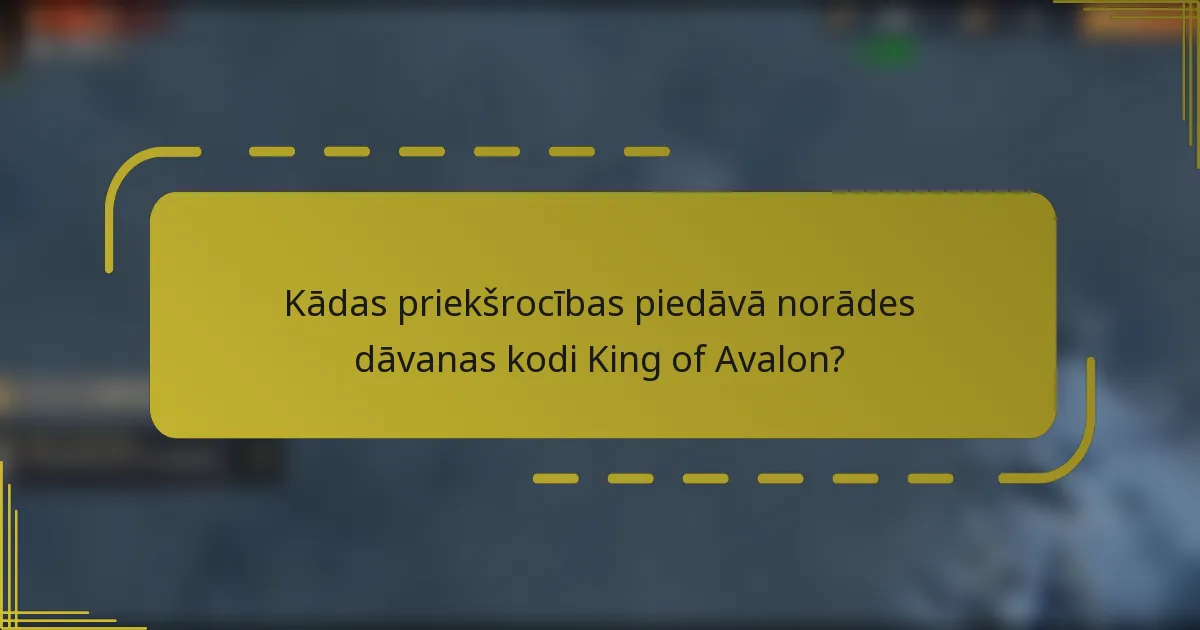 Kādas priekšrocības piedāvā norādes dāvanas kodi King of Avalon?
