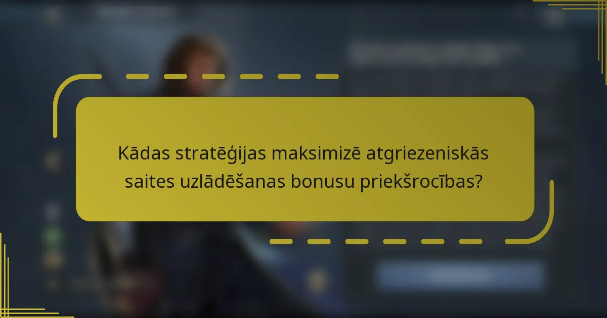 Kādas stratēģijas maksimizē atgriezeniskās saites uzlādēšanas bonusu priekšrocības?