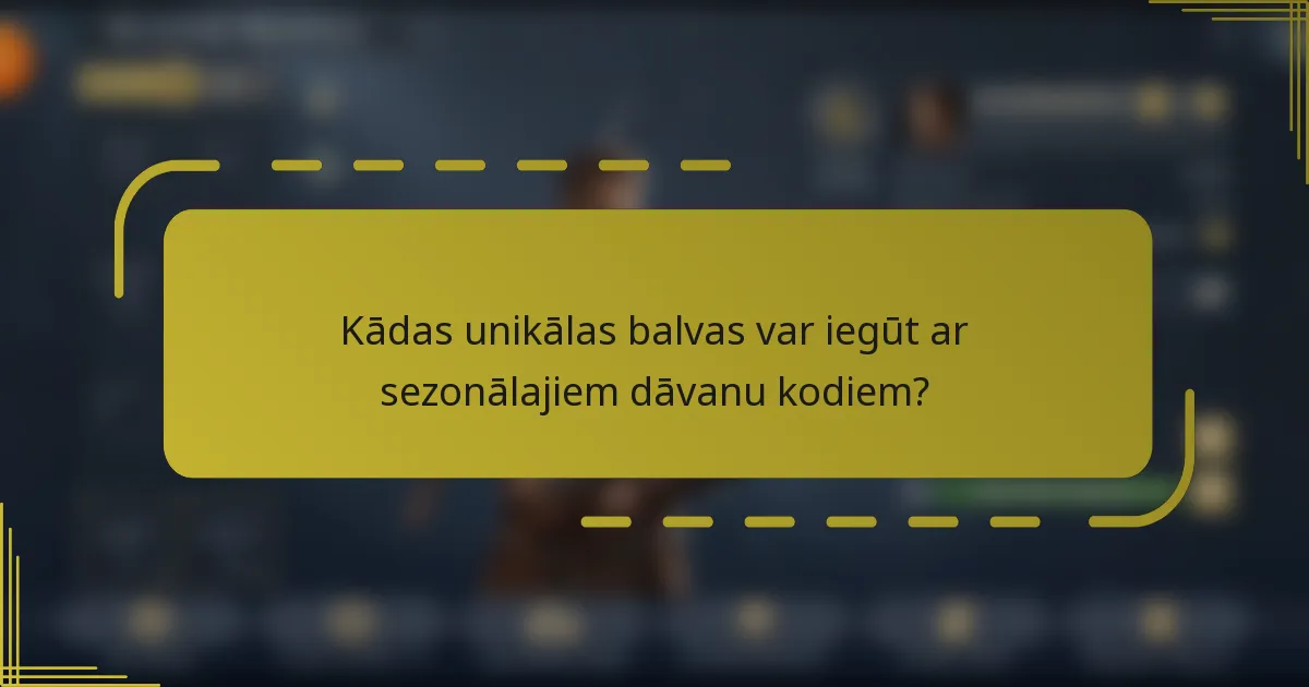 Kādas unikālas balvas var iegūt ar sezonālajiem dāvanu kodiem?