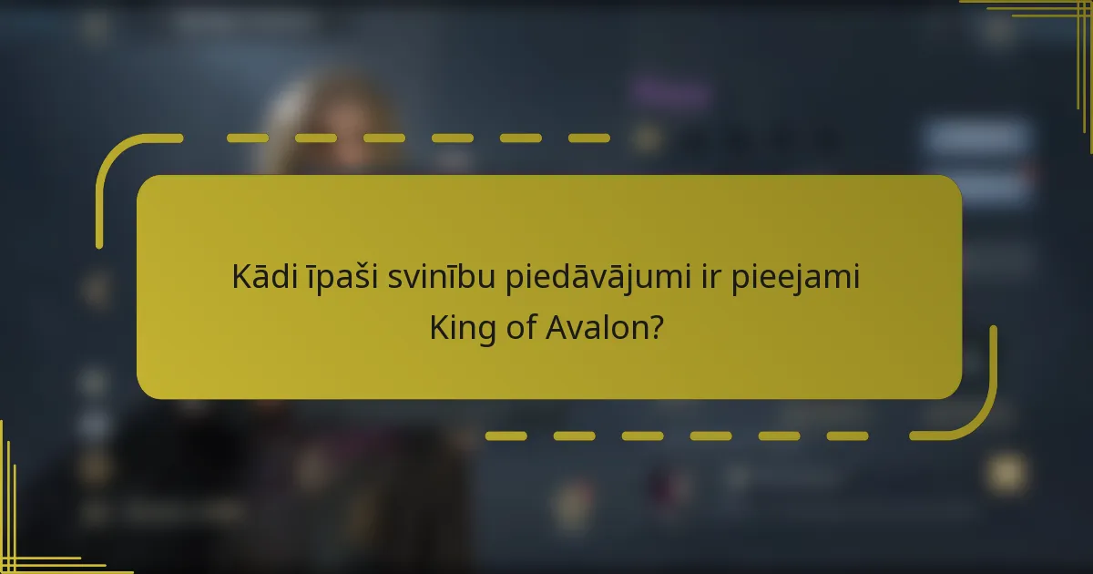Kādi īpaši svinību piedāvājumi ir pieejami King of Avalon?