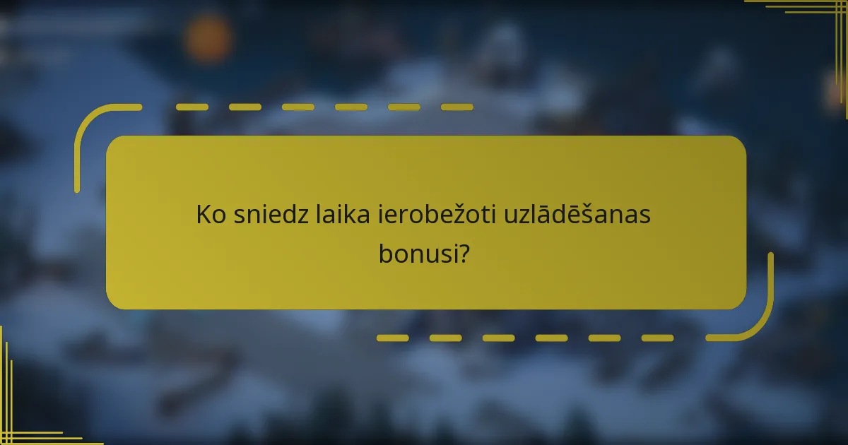 Ko sniedz laika ierobežoti uzlādēšanas bonusi?