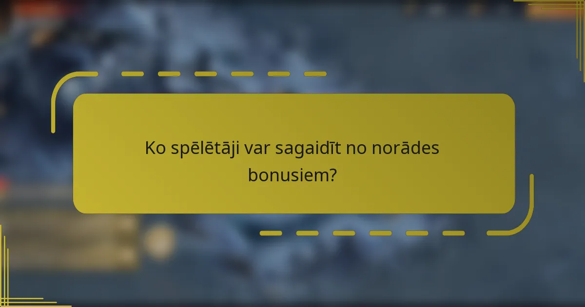 Ko spēlētāji var sagaidīt no norādes bonusiem?